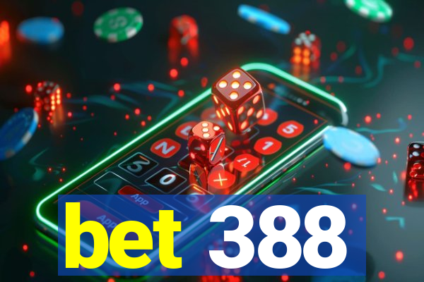 bet 388